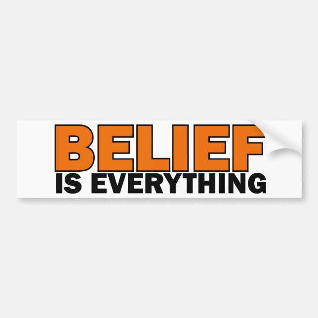 Belief is Everything Bumper Sticker (Front)