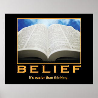 Belief. It's easier than thinking. Poster