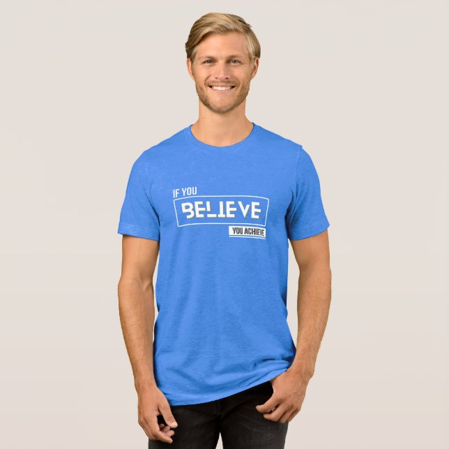 Believe & Achieve Motivational Tri-Blend Shirt (Front Full)
