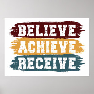 Believe Achieve Receive Poster