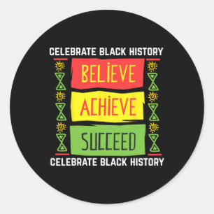 Believe Achieve Succeed Black History Gift Politic Classic Round Sticker