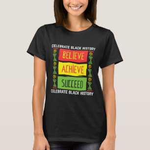 Believe Achieve Succeed Black History Gift Politic T-Shirt