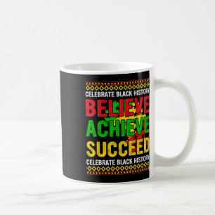 Believe Achieve Succeed Black History Month Africa Coffee Mug