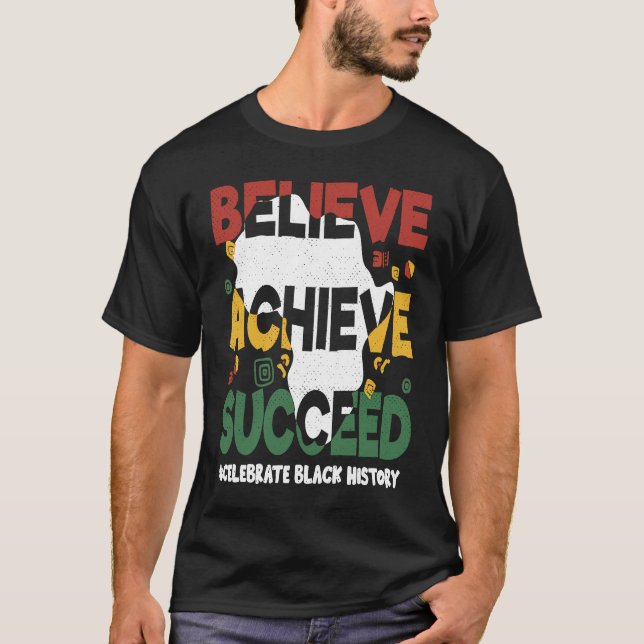 Believe Achieve Succeed Black History Month Black  T-Shirt (Front)