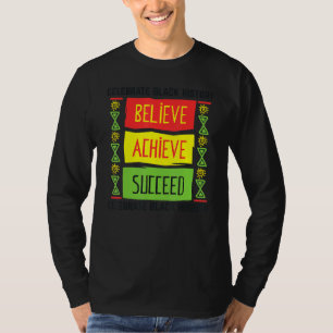 Believe Achieve Succeed Black History Month Motiva T-Shirt