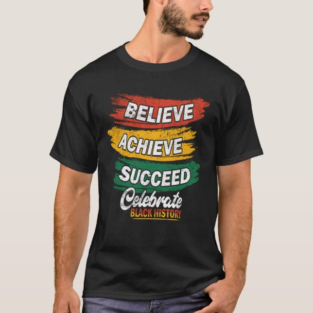 Believe Achieve Succeed Black History Month Proud  T-Shirt (Front)