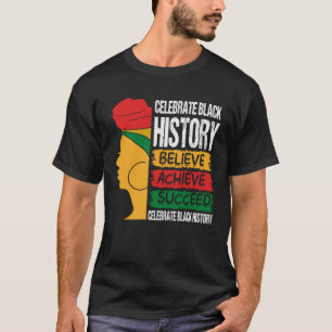 Believe Achieve Succeed Black History Month Proud T-Shirt