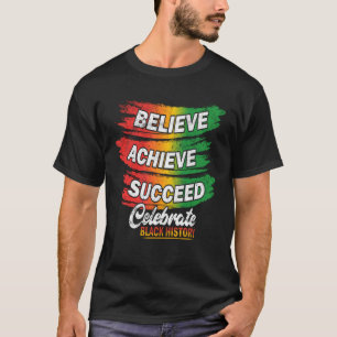 Believe Achieve Succeed Black History Month Proud T-Shirt