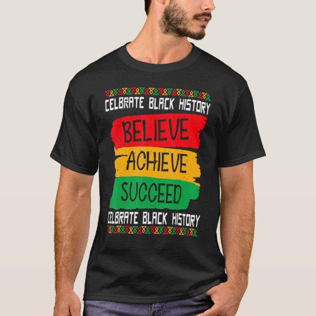 Believe Achieve Succeed Black History Month Proud  T-Shirt (Front)