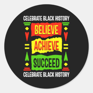 Believe Achieve Succeed Black History Political T Classic Round Sticker