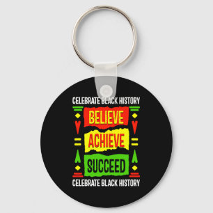 Believe Achieve Succeed Black History Political T Key Ring