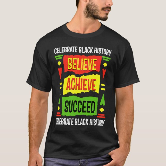 Believe Achieve Succeed Black History  Political T-Shirt (Front)