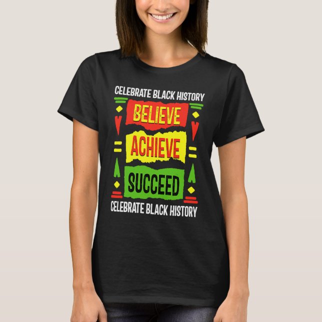 Believe Achieve Succeed Black History  Political T-Shirt (Front)