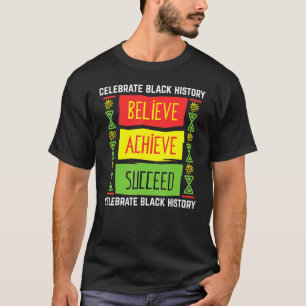 Believe Achieve Succeed Black History Political T-Shirt