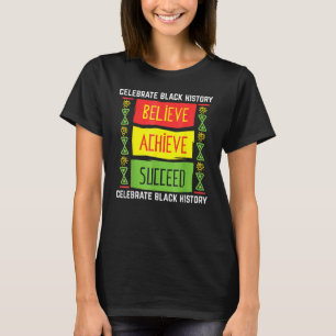 Believe Achieve Succeed Black History Political T-Shirt