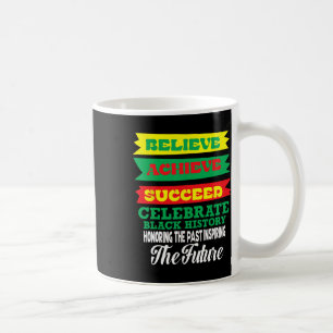 Believe Achieve Succeed Celebrate Black History Mo Coffee Mug