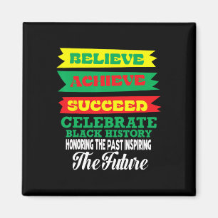 Believe Achieve Succeed Celebrate Black History Mo Magnet