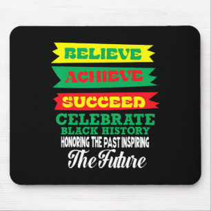Believe Achieve Succeed Celebrate Black History Mo Mouse Pad