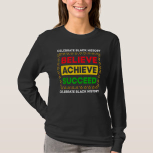 Believe Achieve Succeed Celebrate Black History Mo T-Shirt