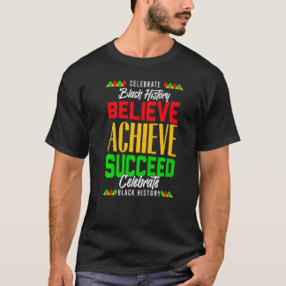 Believe Achieve Succeed Proud African Black Histor T-Shirt