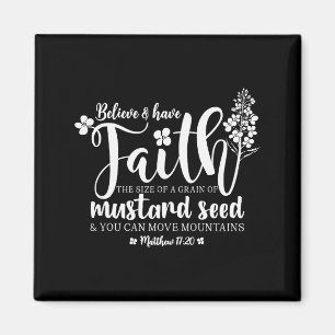 Believe & Have Faith The Size Of A Mustard See Magnet
