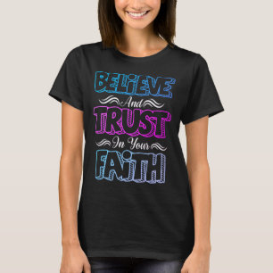 Believe and Trust in Your Faith Christian  T-Shirt