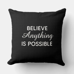 Believe Anything Is Possible Throw Pillow
