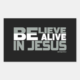 Believe, Be Alive in Jesus Rectangular Sticker