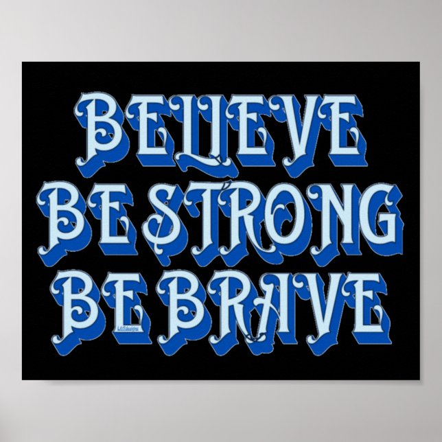 BELIEVE, BE STRONG, BE BRAVE motivational          Poster (Front)