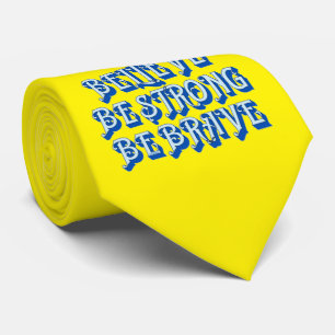 BELIEVE, BE STRONG, BE BRAVE motivational          Tie