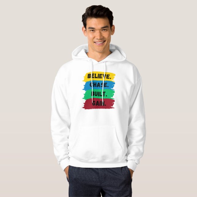 Believe, Chase, Built, Gain motivational slogan Hoodie (Front Full)
