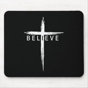 Believe Christian Cross Jesus Christ Christians Me Mouse Pad