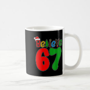 Believe Christmas 67 Xmas Santa Six Seven Pajamas Coffee Mug