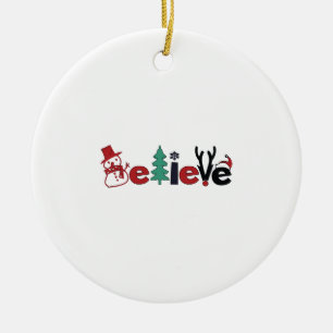 Believe Christmas Believe in Christmas Ceramic Ornament