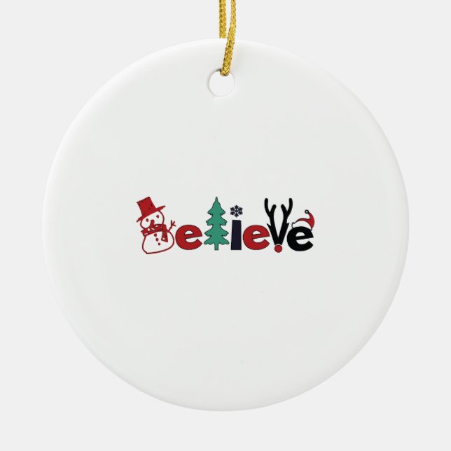 Believe Christmas Believe in Christmas Ceramic Ornament (Front)