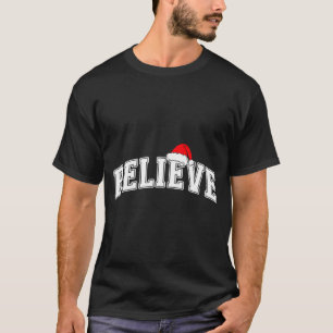 Believe Christmas Varsity Text With Santa Hat Fami T-Shirt
