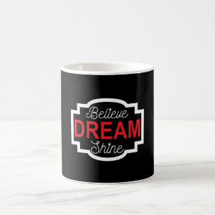 Believe Dream Shine Coffee Mug