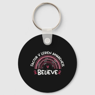 Believe _ Factor V Leiden Awareness Month Key Ring