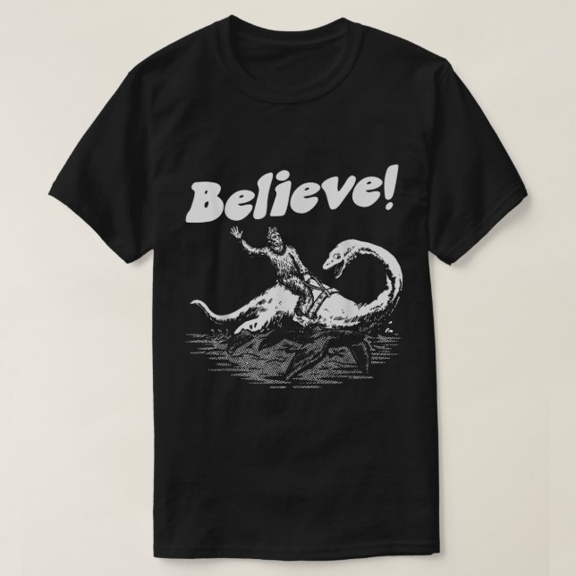 Believe Funny Bigfoot and Loch Ness Design T-Shirt (Design Front)