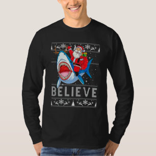 Believe Funny Santa Riding Shark Christmas Ugly Sw T-Shirt