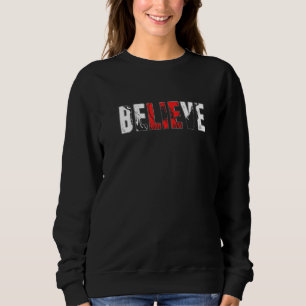 Believe God Religion Jesus Atheist Atheism Agnosti Sweatshirt