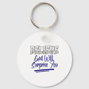 Believe God Will Surprise You Christian Faith Insp Key Ring