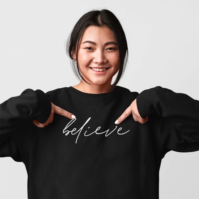 Believe Handwritten Script Motivational Sweatshirt (Creator Uploaded)