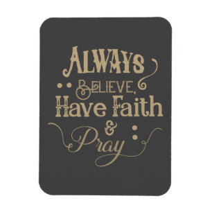 Believe, Have Faith & Pray Magnet