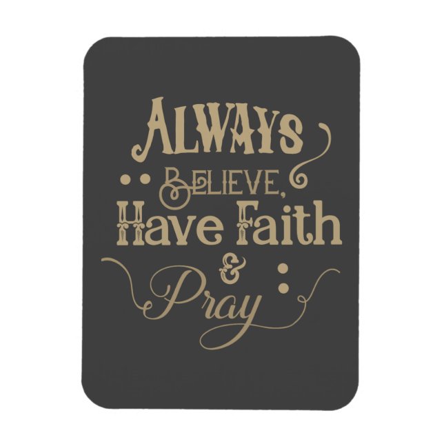 Believe, Have Faith & Pray Magnet (Vertical)