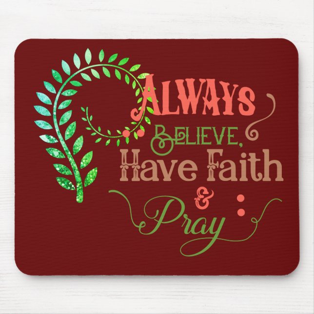 Believe, Have Faith & Pray Mouse Pad (Front)
