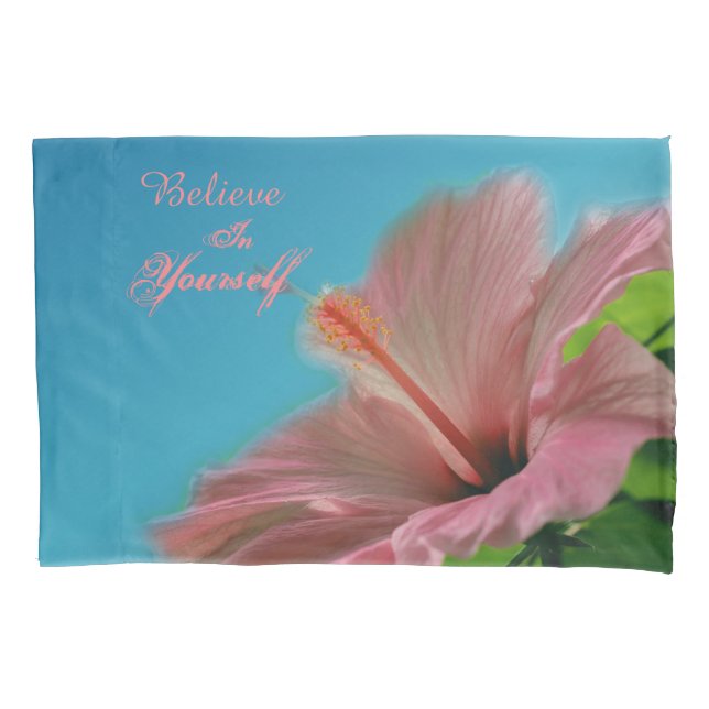 Believe Hibiscus Flower Inspirational Quote  Pillowcase (Front)