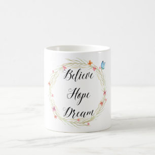 Believe Hope Dream Watercolor Floral Butterfly Coffee Mug