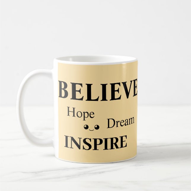 Believe  Hope Inspire Dream/Uplifting Design Coffee Mug (Left)