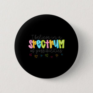 Believe in A Spectrum of Possibilities Autism 6 Cm Round Badge